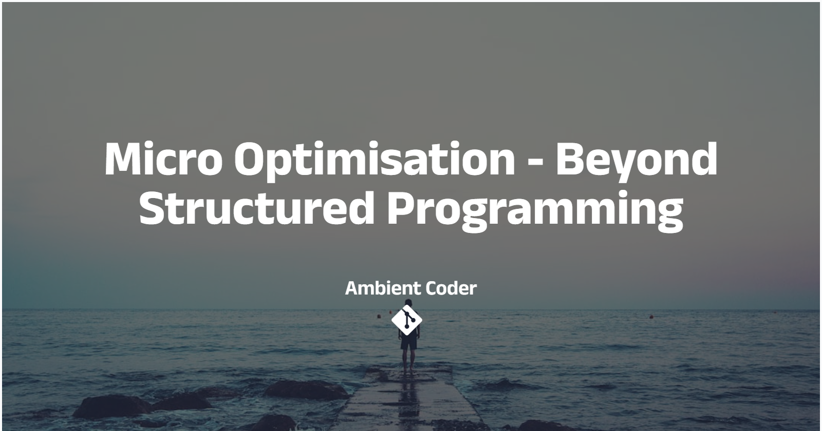 Micro Optimisation - Beyond Structured Programming