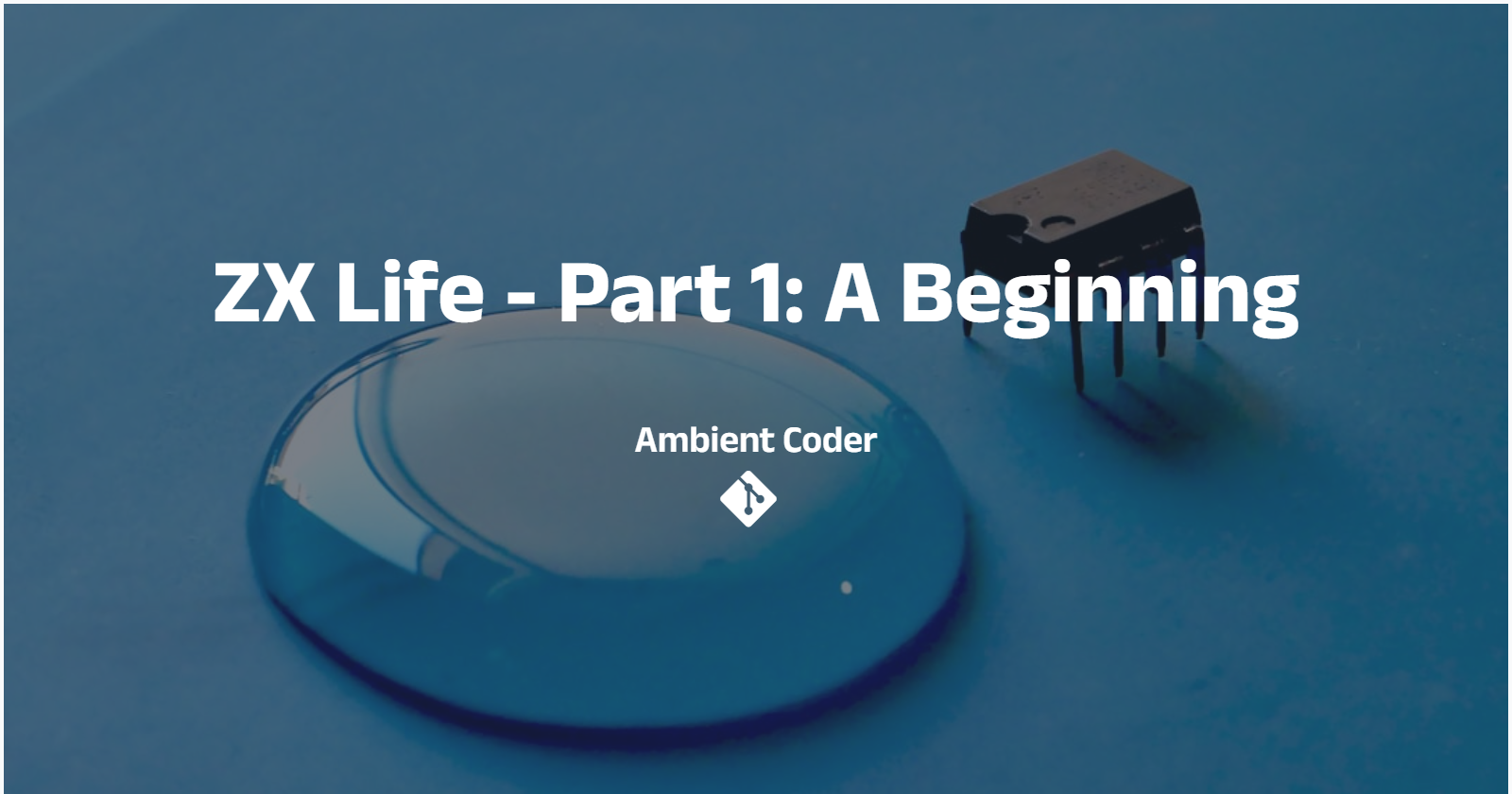 ZX Life - Part 1: A Beginning